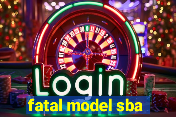 fatal model sba